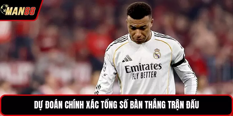 Dự đoán chính xác tổng số bàn thắng trận đấu