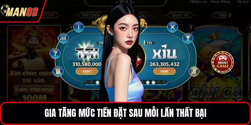 Gia tăng mức tiền đặt sau mỗi lần thất bại