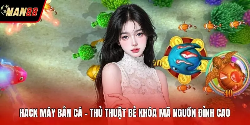 Hack Máy Bắn Cá