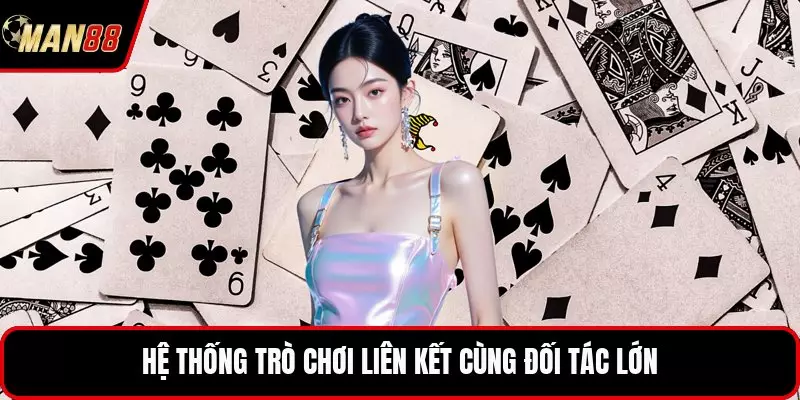 Hệ thống trò chơi liên kết cùng đối tác lớn