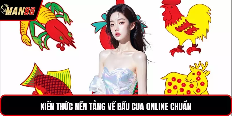 Kiến thức nền tảng về bầu cua online chuẩn