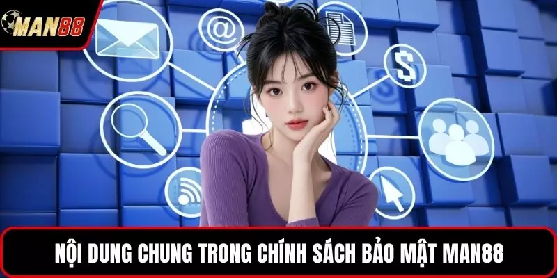 Nội dung chung trong chính sách bảo mật MAN88