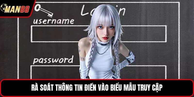 Rà soát thông tin điền vào biểu mẫu truy cập