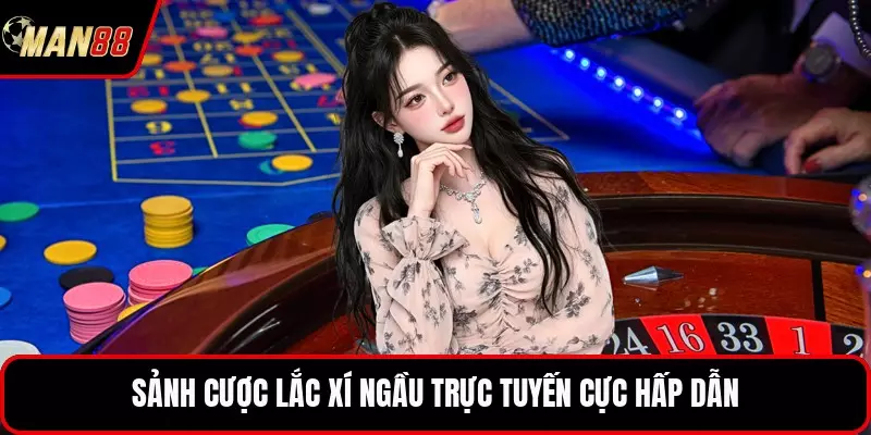 Sảnh cược lắc xí ngầu trực tuyến cực hấp dẫn