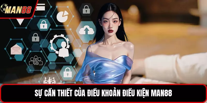 Sự cần thiết của điều khoản điều kiện MAN88
