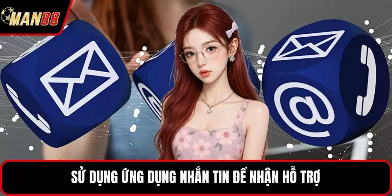 Sử dụng ứng dụng nhắn tin để nhận hỗ trợ