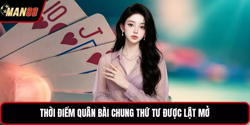 Thời điểm quân bài chung thứ tư được lật mở