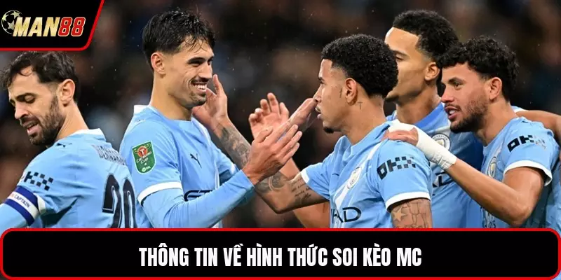 Thông tin về hình thức soi kèo MC