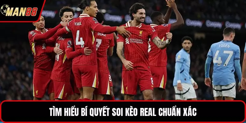 Tìm hiểu bí quyết soi kèo Real chuẩn xác