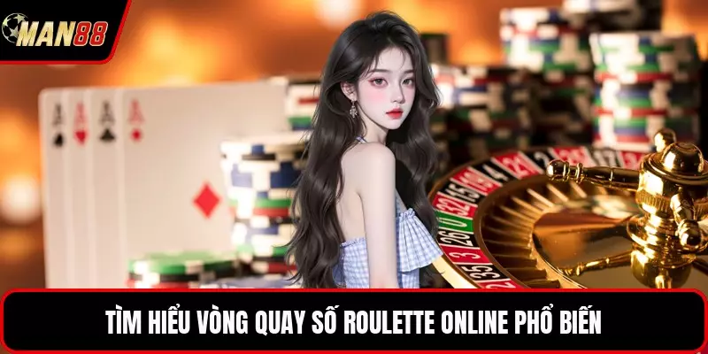 Tìm hiểu vòng quay số Roulette online phổ biến