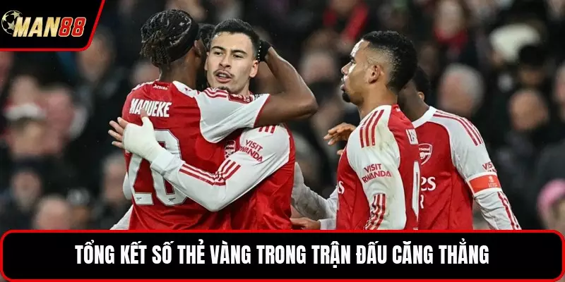 Tổng kết số thẻ vàng trong trận đấu căng thẳng