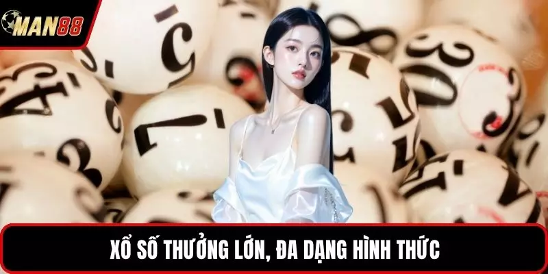 Xổ số thưởng lớn, đa dạng hình thức